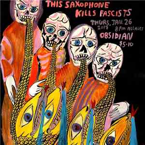 This Saxophone Kills Fascists - Live At Obsidian, January 26 2017 flac album