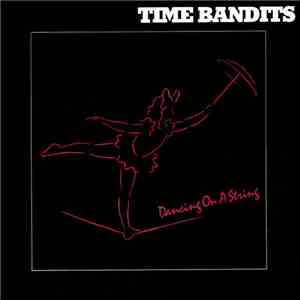 Time Bandits - Dancing On A String flac album