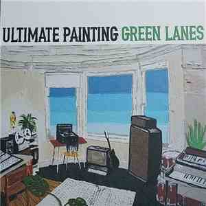 Ultimate Painting - Green Lanes flac album