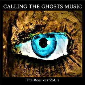 Various - Calling The Ghosts Music - The Remixes Vol. 1 flac album