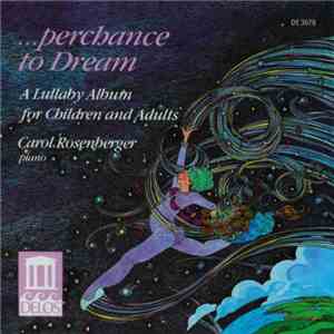 Various, Carol Rosenberger - ...Perchance To Dream, A Lullaby Album For Children And Adults flac album