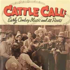 Various - Cattle Call - Early Cowboy Music And Its Roots flac album