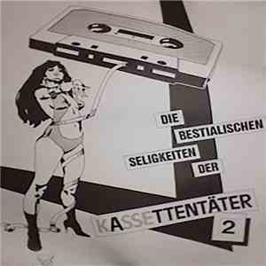 Various - Die Bestialischen Seeligkeiten Der Kassettentäter 2 flac album