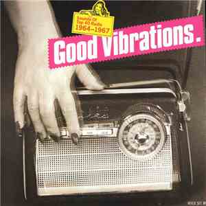 Various - Good Vibrations- Sounds Of Top 40 Radio 1964-1967 flac album