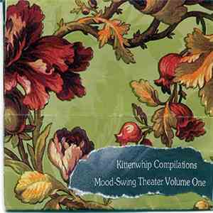 Various - Kittenwhip Compilations Mood Swing Theater Vol One flac album