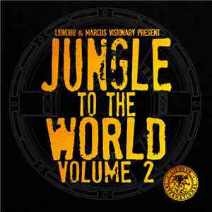 Various - Liondub & Marcus Visionary Present Jungle To The World Volume 2 flac album