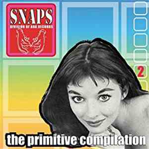 Various - Snaps vol. 2 - The Primitive Compilation flac album