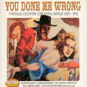 Various - You Done Me Wrong. Vintage Country Cheating Songs 1929 - 1952 flac album