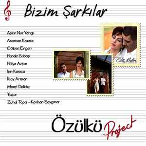 Various - Özülkü Project - Bizim Şarkılar flac album