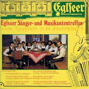 Walter Kraus, Aigner Weisenbläser, Jägerchor Elsbethen, Eglseer Zitherrunde, Eglseer Tanzlmusi, Volkstanzgruppe "Die Eglseer" - Eglseer Sänger- Und Musikantentreffen - Beim Nachbarn In Da Bauernstub'n flac album