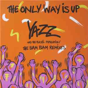 Yazz And The Plastic Population - The Only Way Is Up (The Bam Bam Remixes) flac album