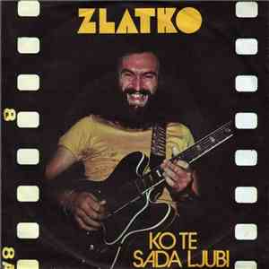 Zlatko - Ko Te Sada Ljubi flac album