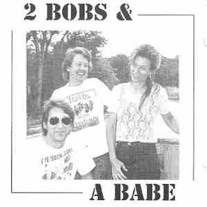 2 Bobs & A Babe - 2 Bobs & A Babe flac album