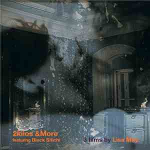 2kilos &More featuring Black Sifichi - 3 Films By Lisa May flac album