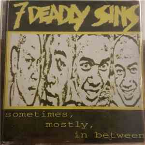 7 Deadly Sins  - Sometimes, Mostly, In Between flac album