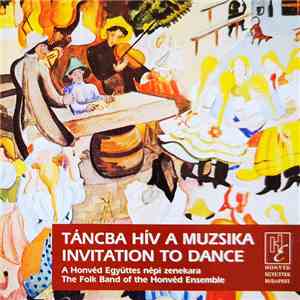 A Honvéd Együttes Népi Zenekara - Antal Szalai Prímás - Táncba Hív A Muzsika flac album