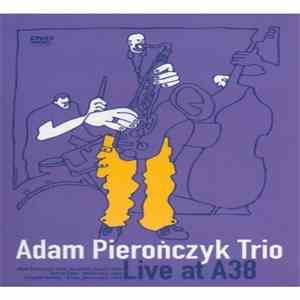 Adam Pierończyk Trio - Live At A38 flac album