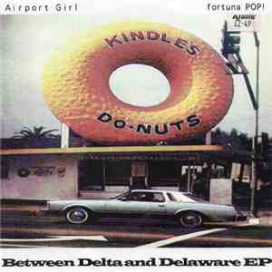 Airport Girl - Between Delta And Delaware EP flac album