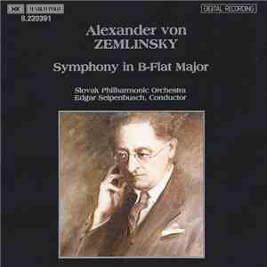 Alexander Von Zemlinsky, Slovak Philharmonic Orchestra, Edgar Seipenbusch - Symphony In B-Flat Major flac album