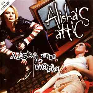Alisha's Attic - Alisha Rules The World flac album