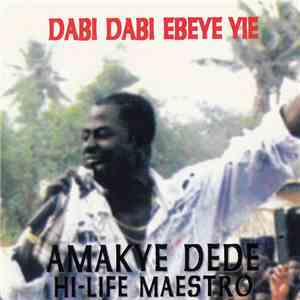 Amakye Dede - Dabi Dabi Ebeye Yie flac album