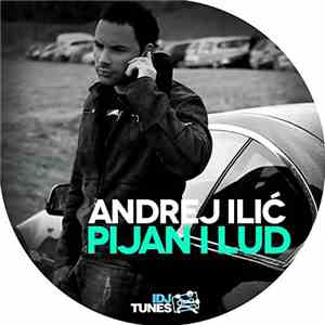 Andrej Ilić - Pijan I Lud flac album