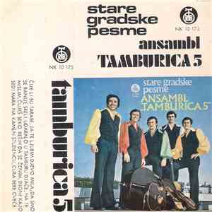 Ansambl "Tamburica 5" - Stare Gradske Pesme flac album