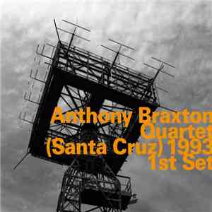 Anthony Braxton Quartet - (Santa Cruz) 1993 1st Set flac album