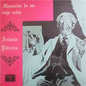 Antonio Palacios - Memorias de Un Viejo Actor flac album