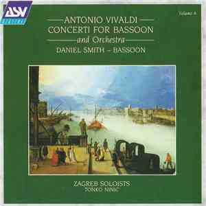Antonio Vivaldi, Daniel Smith , Zagreb Soloists, Tonko Ninić - Concerti For Bassoon And Orchestra Volume 4 flac album