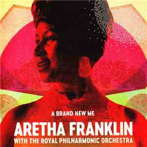 Aretha Franklin With The Royal Philharmonic Orchestra - A Brand New Me flac album