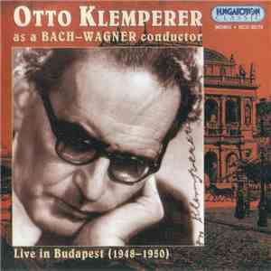 Bach, Wagner, Otto Klemperer - Otto Klemperer As A Bach - Wagner Conductor flac album