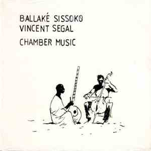 Ballaké Sissoko - Vincent Segal - Chamber Music flac album