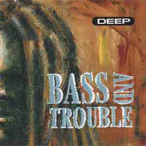 Bass And Trouble - Deep flac album