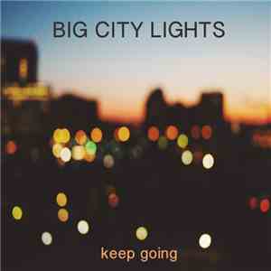 Big City Lights  - Keep Going flac album