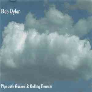 Bob Dylan - Plymouth Rocked & Rolling Thunder flac album