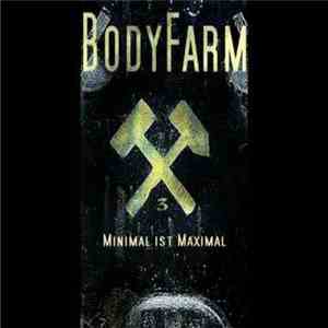 BodyFarm - Minimal Ist Maximal flac album