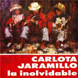Carlota Jaramillo, Luis Alberto Valencia - Carlota Jaramillo la Inolvidable flac album