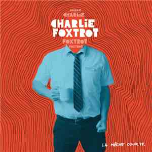 Charlie Foxtrot - La Mèche Courte flac album