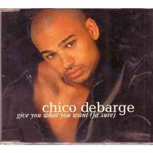 Chico DeBarge - Give You What You Want (Fa Sure) flac album