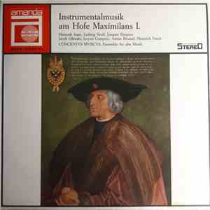 Concentus Musicus, Ensemble Für Alte Musik - Heinrich Isaac ~ Ludwig Senfl ~ Josquin Desprez ~ Jacob Obrecht, Loyset Compère, Antoine Brumel ~ Heinrich Finck - Instrumentalmusik Am Hofe Maximilians I. flac album
