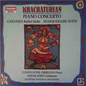 Constantine Orbelian, Neeme Järvi, Scottish National Orchestra, Khachaturian - Piano Concerto / Gayaneh Ballet Suite / Masquerade Suite flac album