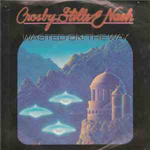 Crosby, Stills & Nash - Wasted On The Way flac album