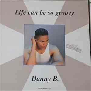 Danny B. - Life Can Be So Groovy flac album