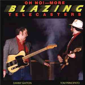 Danny Gatton, Tom Principato - Oh No! More Blazing Telecasters flac album