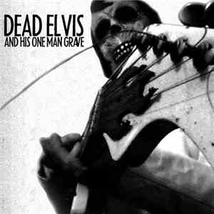 Dead Elvis & His One Man Grave - Coming After You flac album
