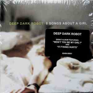 Deep Dark Robot - 8 Songs About A Girl flac album