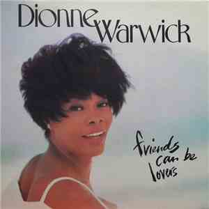 Dionne Warwick - Friends Can Be Lovers flac album