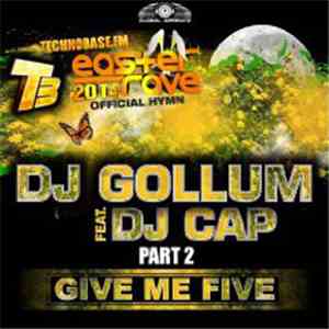 DJ Gollum Feat. DJ Cap - Give Me Five (Easter Rave Hymn 2k14) (Part 2) flac album