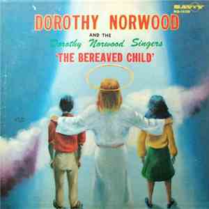 Dorothy Norwood And The Dorothy Norwood Singers - The Bereaved Child flac album